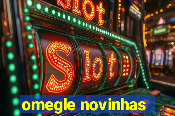 omegle novinhas